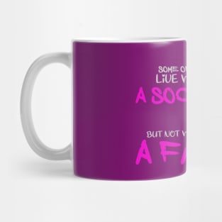 Some of us can life without ... Mug